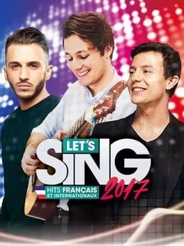 Let's Sing 2017: Hits Francais et Internationaux